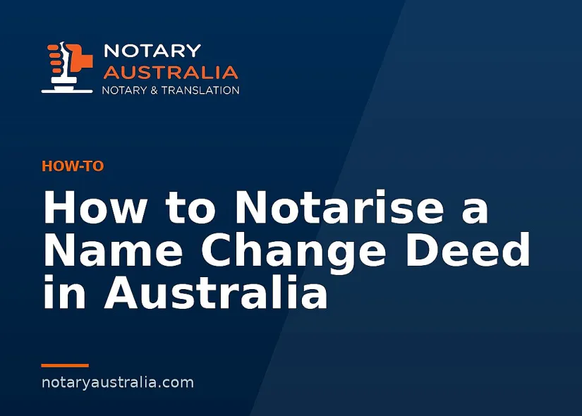 How to Notarise a Name Change Deed in Australia