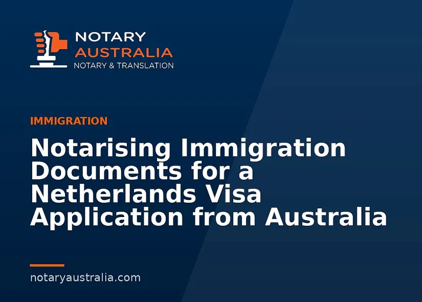 Netherlands Visa Documents to Notarise From Australia