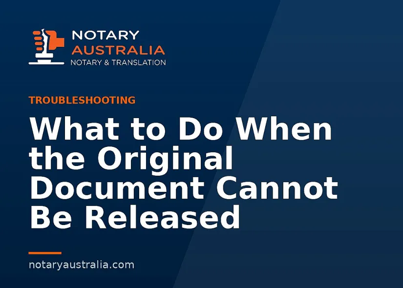 What to Do When the Original Document Cannot Be Released