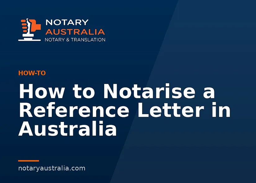 How to Notarise a Reference Letter in Australia