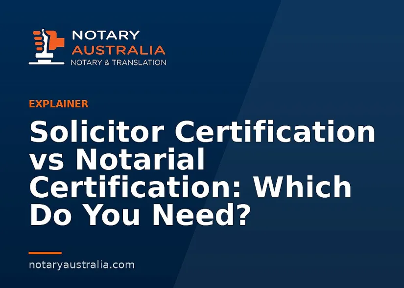 Solicitor vs Notary Certification for Australian Documents