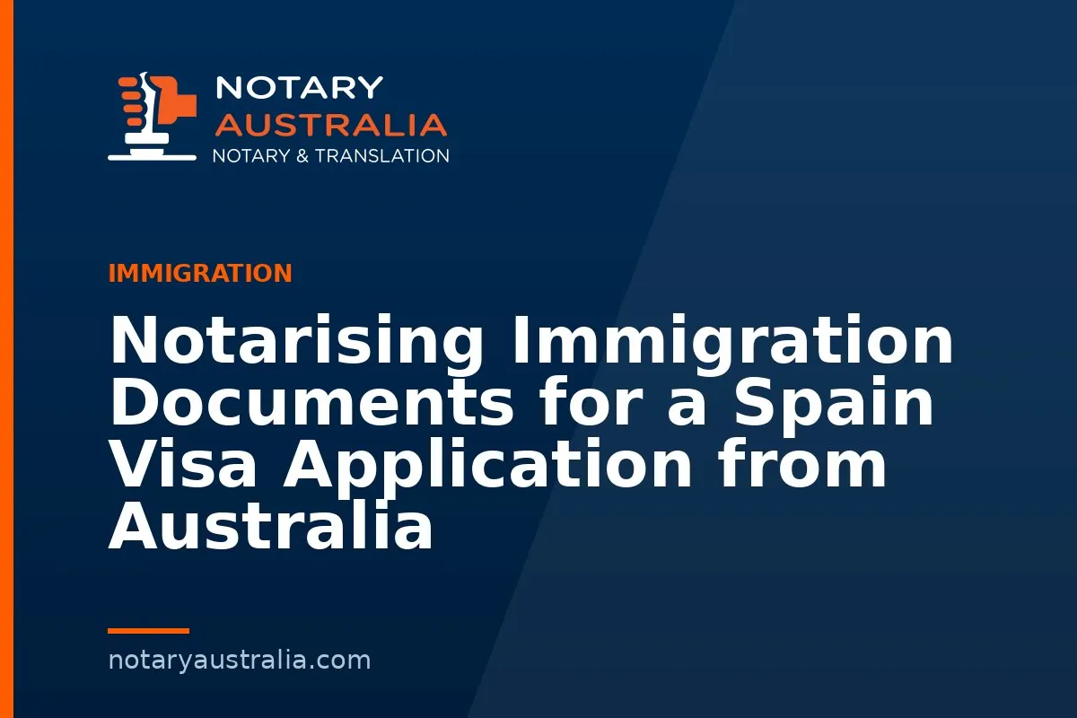 Spain Visa Documents to Notarise From Australia