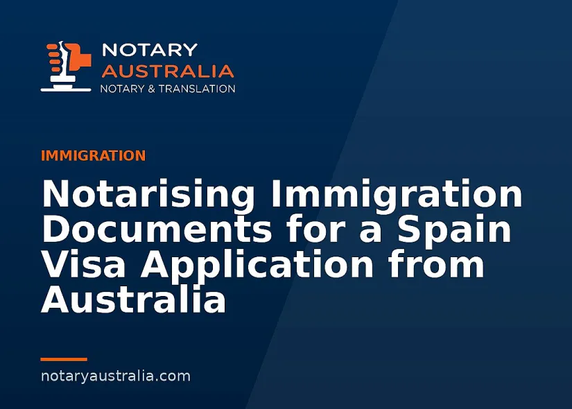 Spain Visa Documents to Notarise From Australia