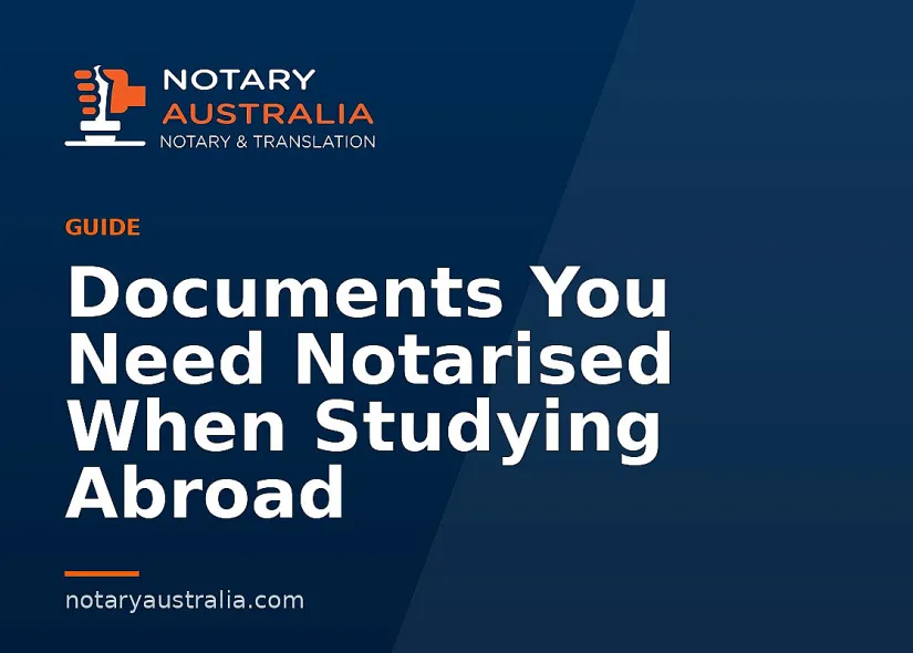 Documents You Need Notarised When Studying Abroad