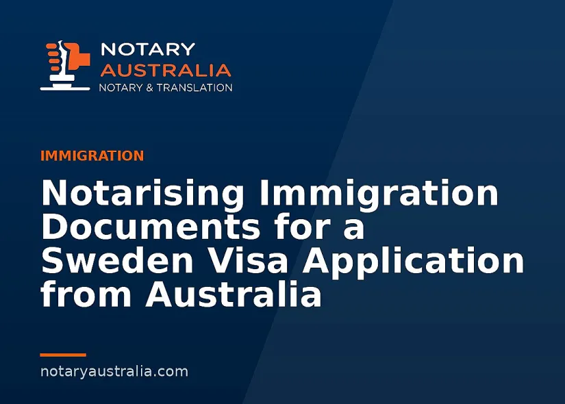 Sweden Visa Documents to Notarise From Australia