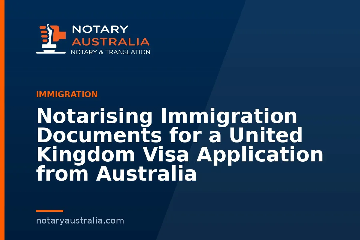 UK Visa Documents to Notarise From Australia