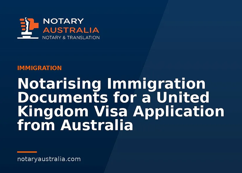 UK Visa Documents to Notarise From Australia