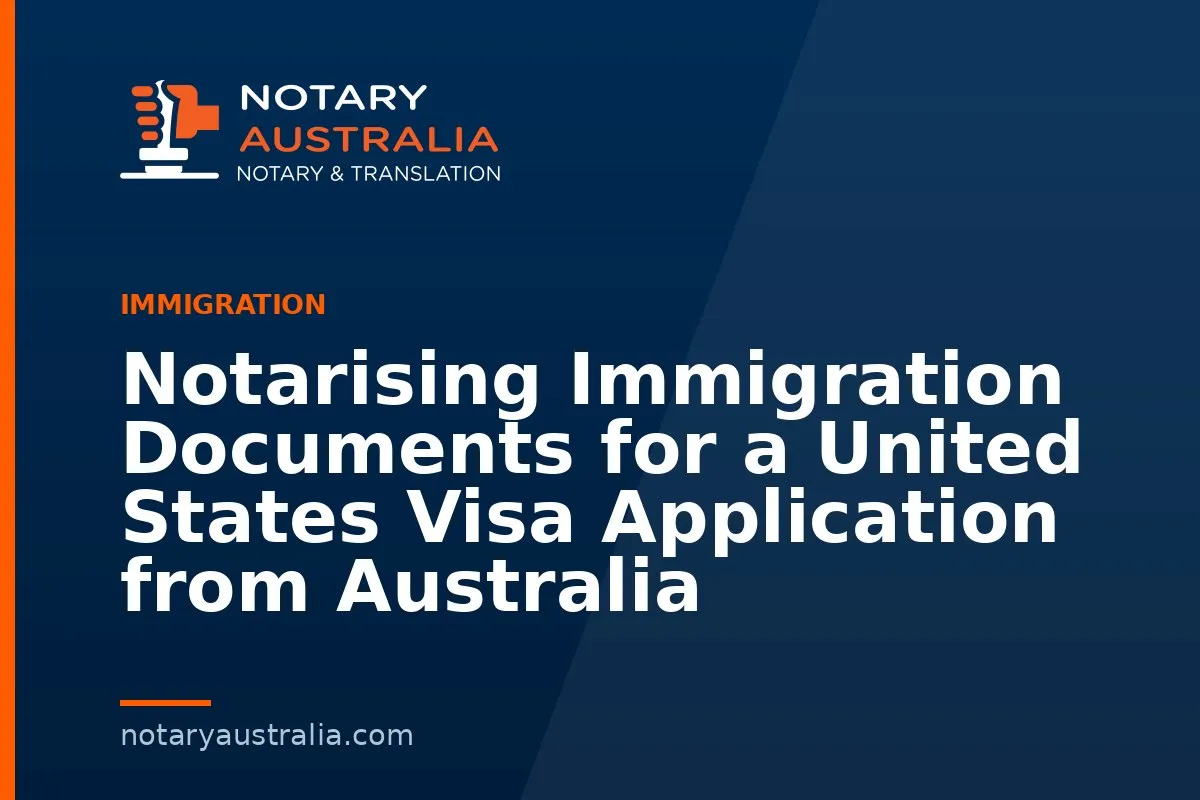 US Visa Documents to Notarise From Australia