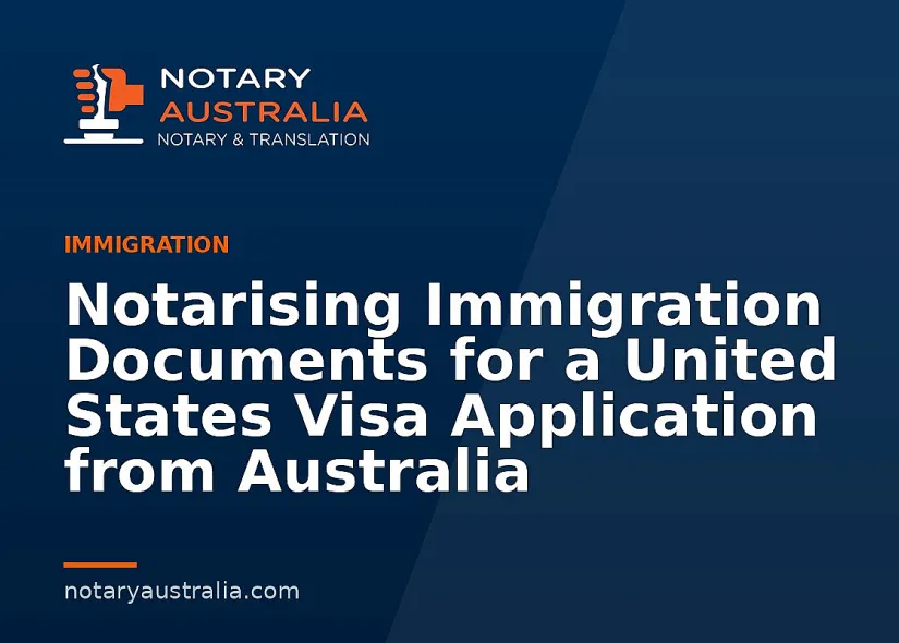 US Visa Documents to Notarise From Australia