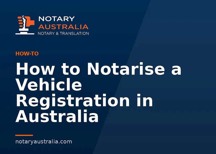 How to Notarise a Vehicle Registration in Australia
