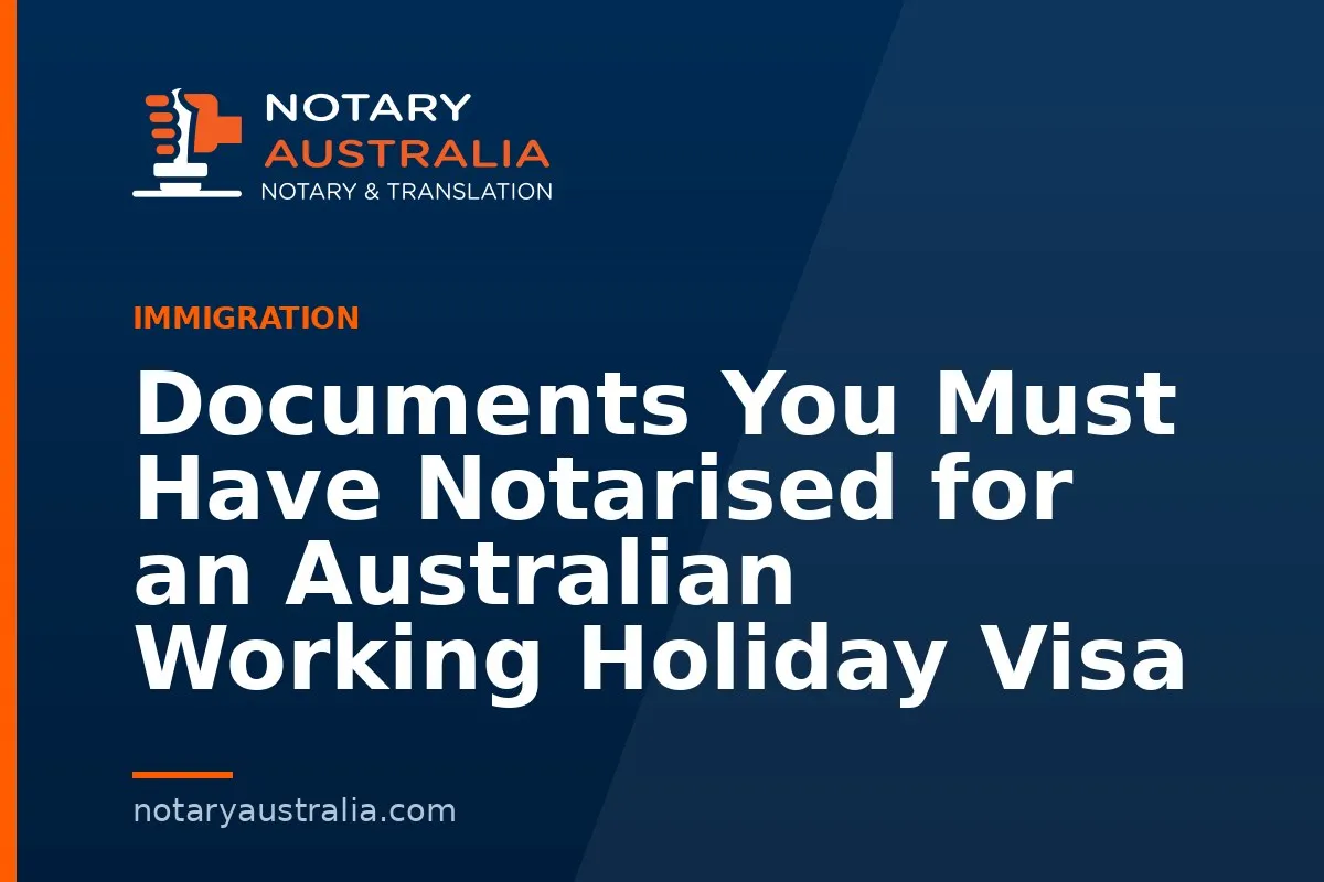 Working Holiday Visa Documents: What to Notarise or Certify