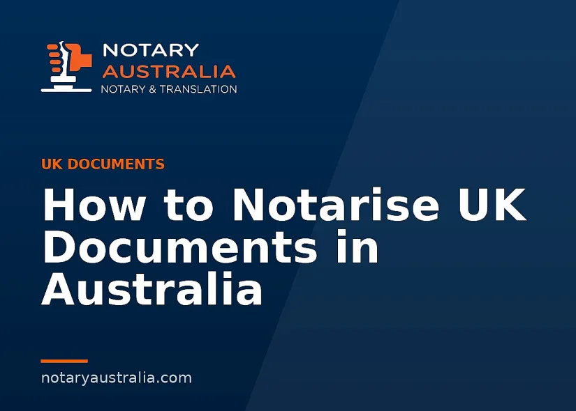 How to Notarise UK Documents in Australia