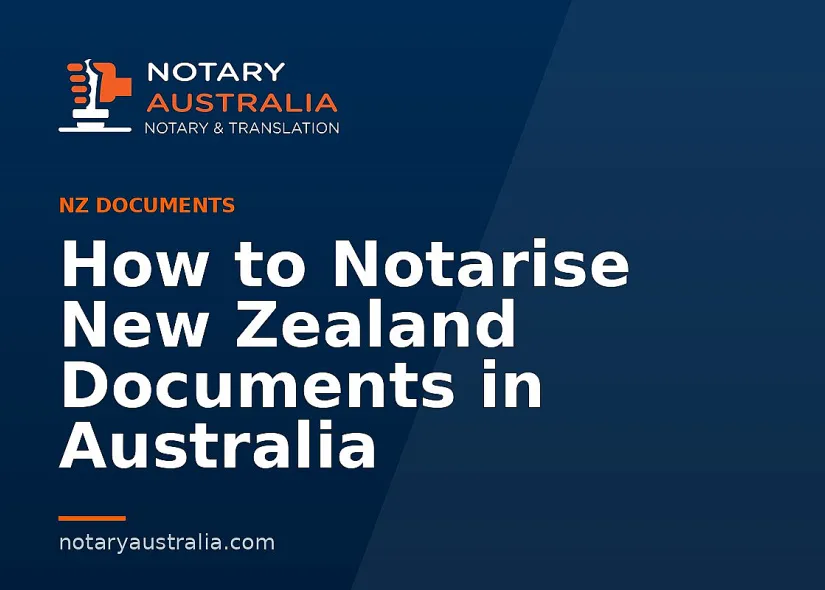 How to Notarise New Zealand Documents in Australia