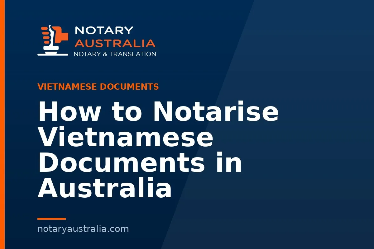 How to Notarise Vietnamese Documents in Australia