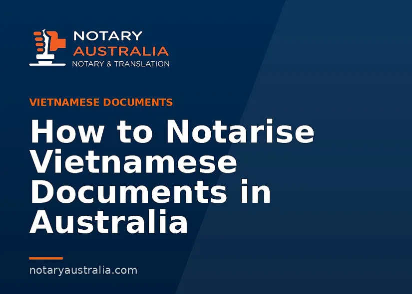 How to Notarise Vietnamese Documents in Australia