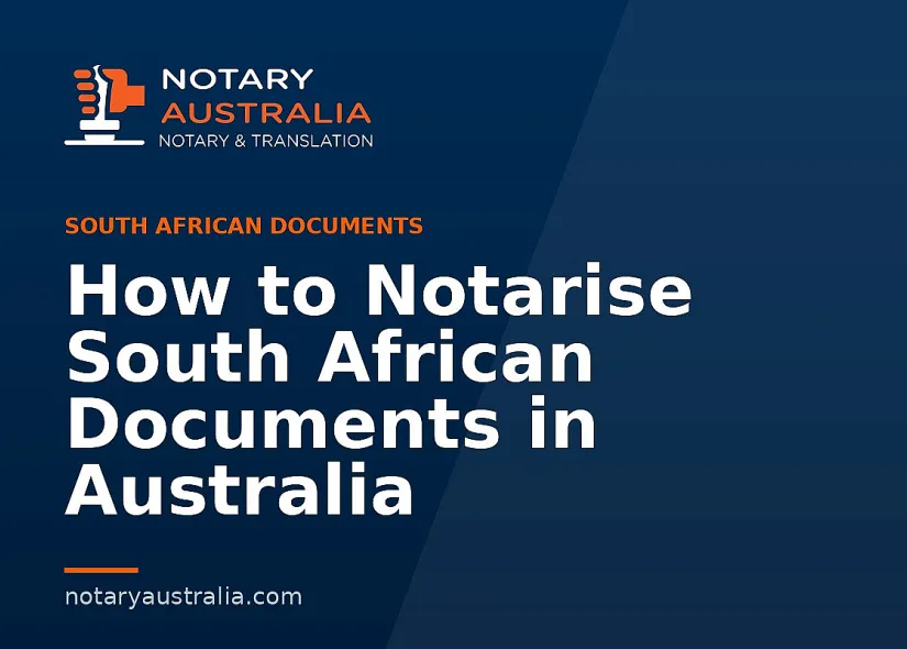 How to Notarise South African Documents in Australia