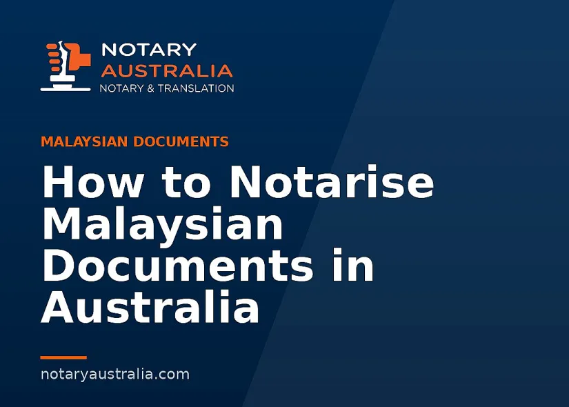 How to Notarise Malaysian Documents in Australia