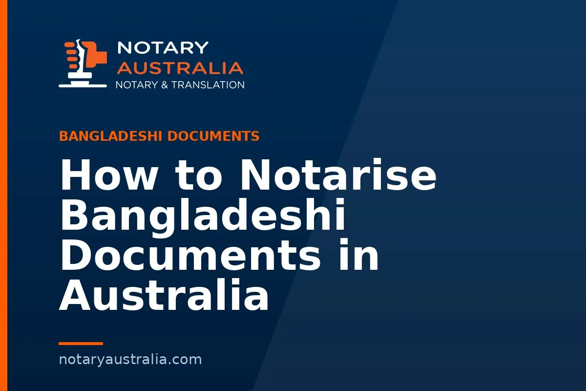 How to Notarise Bangladeshi Documents in Australia