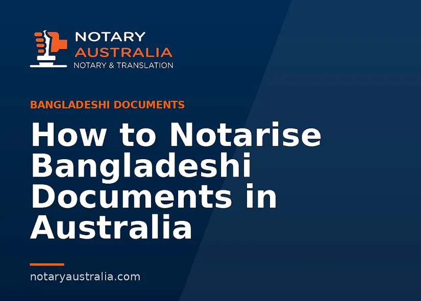 How to Notarise Bangladeshi Documents in Australia