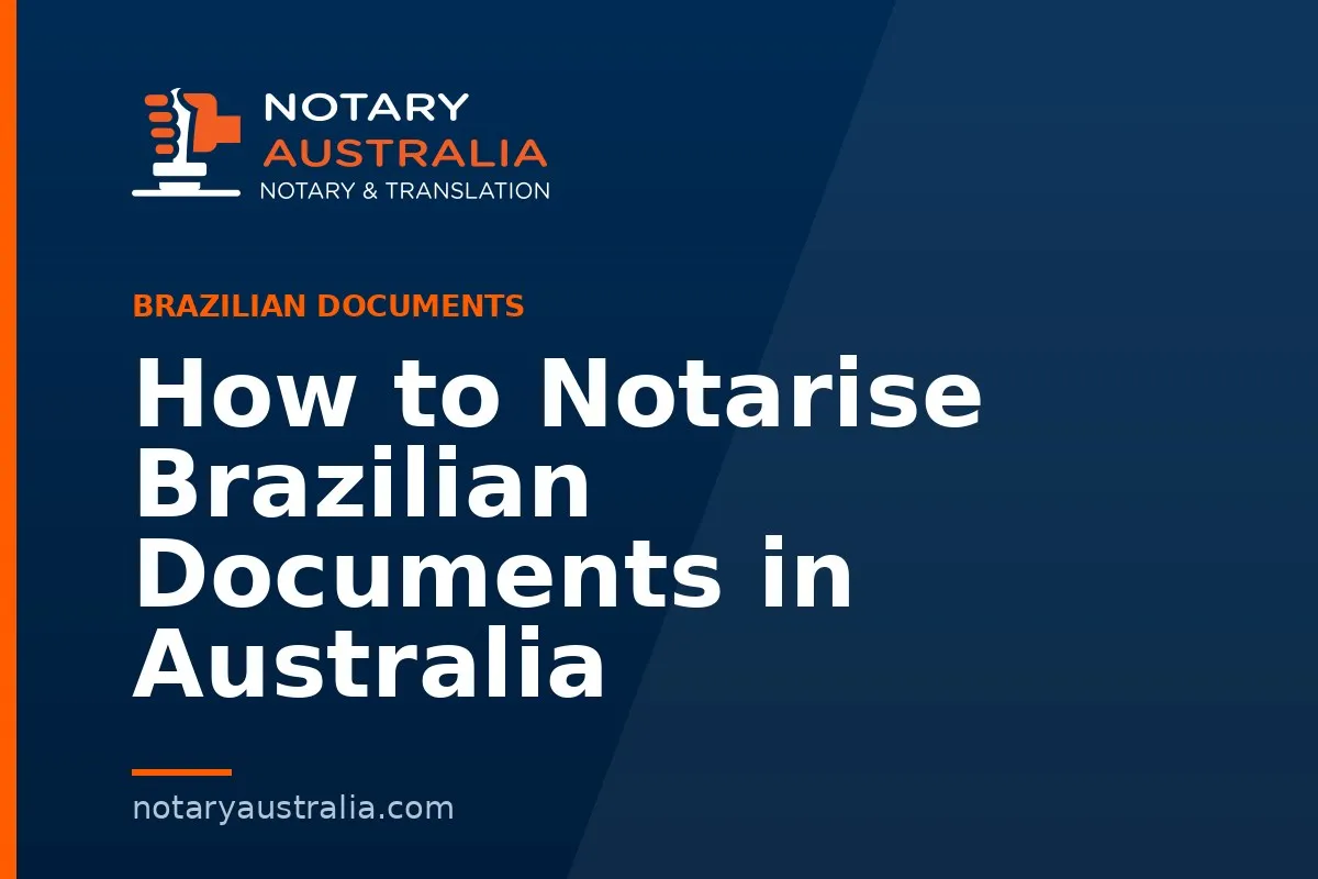 How to Notarise Brazilian Documents in Australia