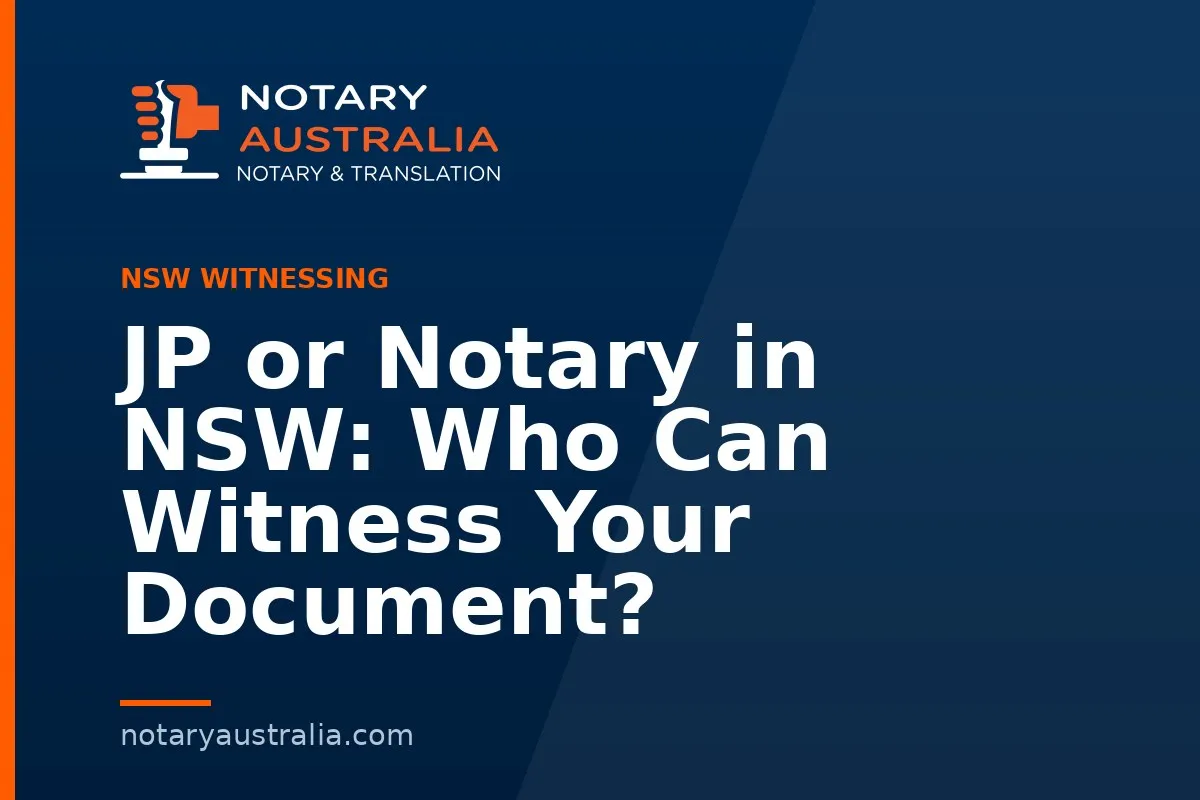 JP or Notary in NSW: Who Can Witness Your Document?