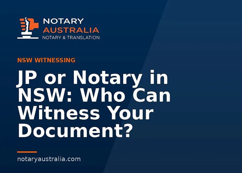 JP or Notary in NSW: Choosing the Correct Witness