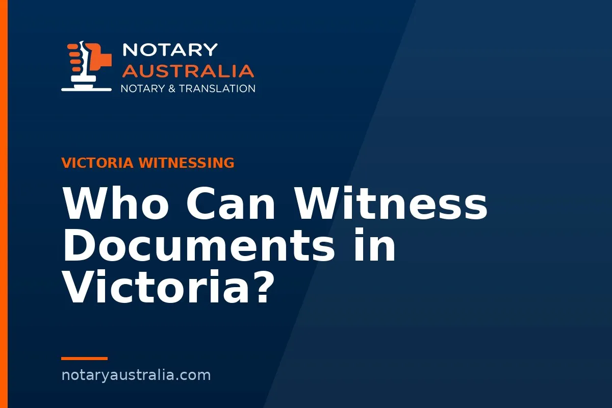 Who Can Witness Documents in Victoria?