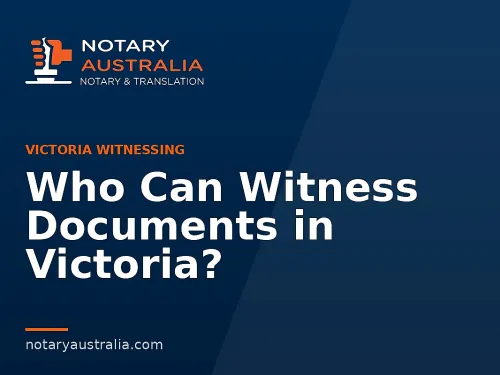 Witnessing Documents in Victoria: Authorised Witnesses