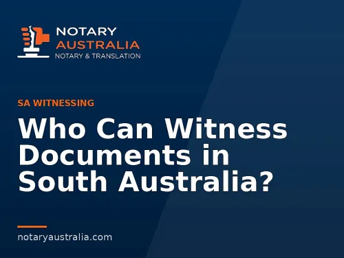 Who Can Witness Documents in South Australia