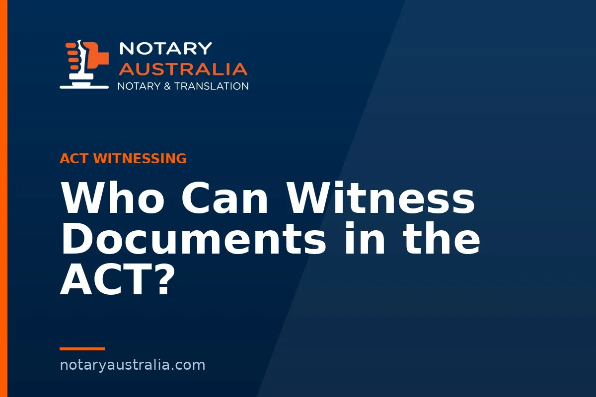 Who Can Witness Documents in the ACT?