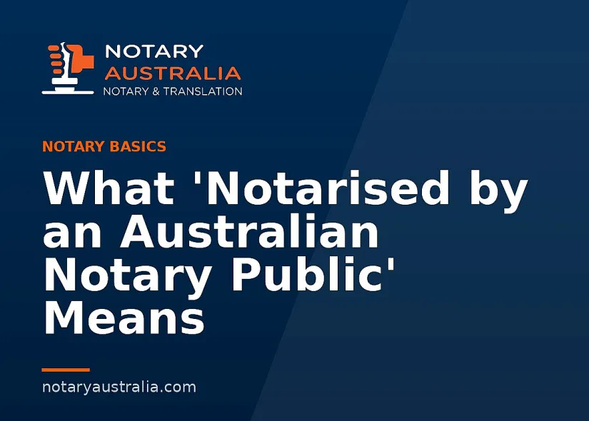 What 'Notarised by an Australian Notary Public' Means