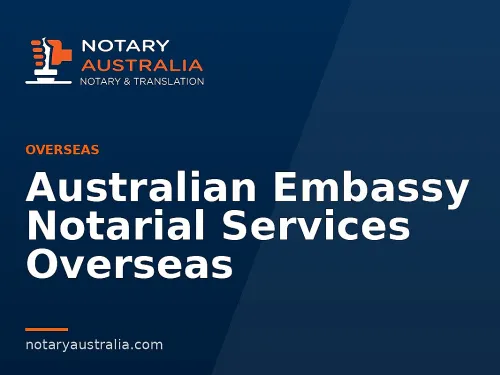 Australian Embassy Notarial Services Overseas