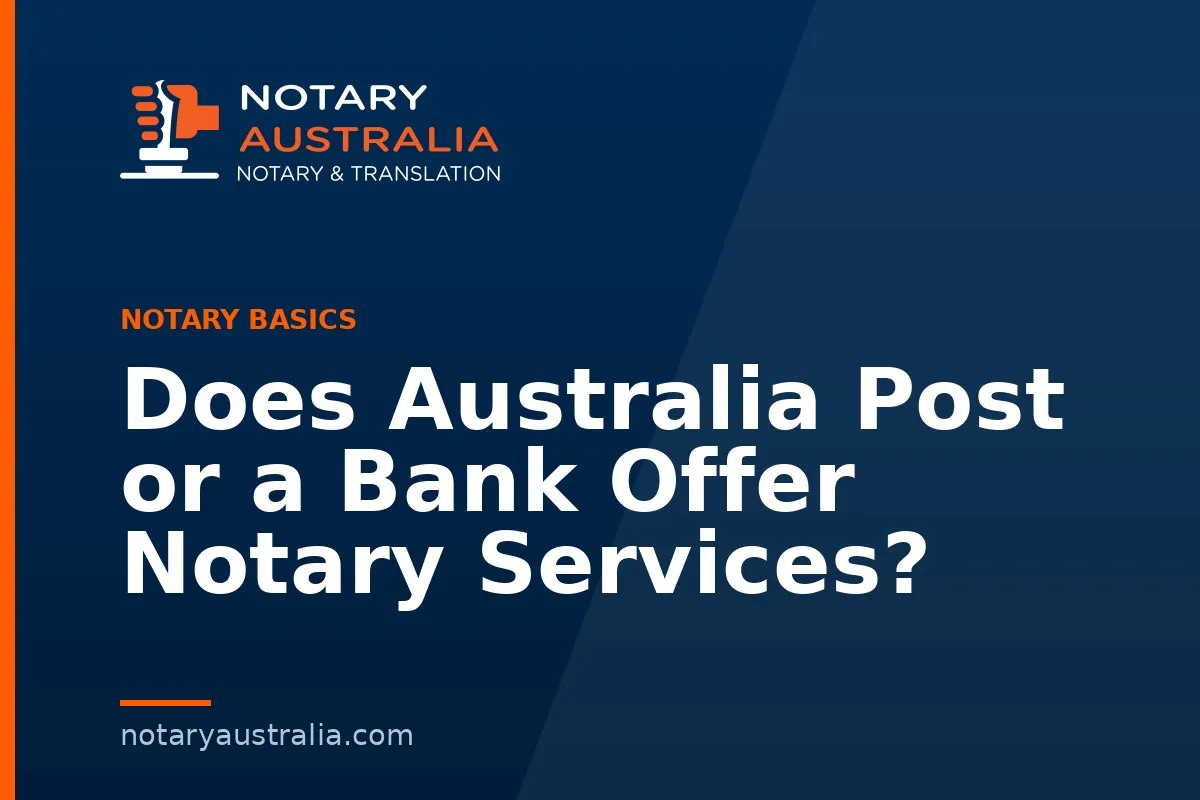 Does Australia Post or a Bank Offer Notary Services?