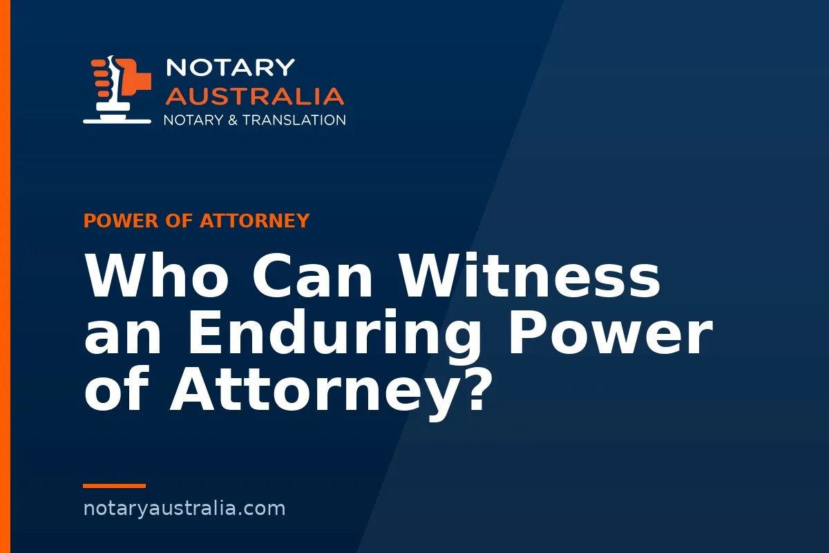 Who Can Witness an Enduring Power of Attorney?