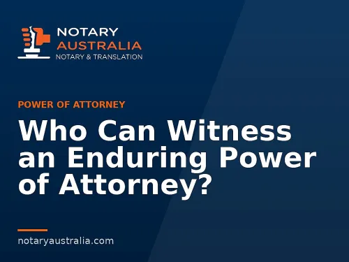 Who Can Witness an Enduring Power of Attorney?