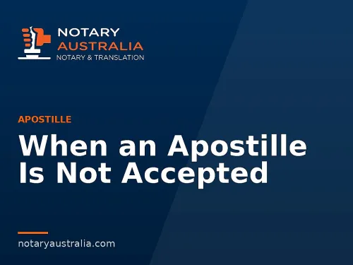 When an Apostille Is Not Accepted