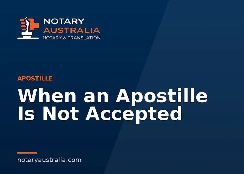 When an Apostille Is Not Accepted