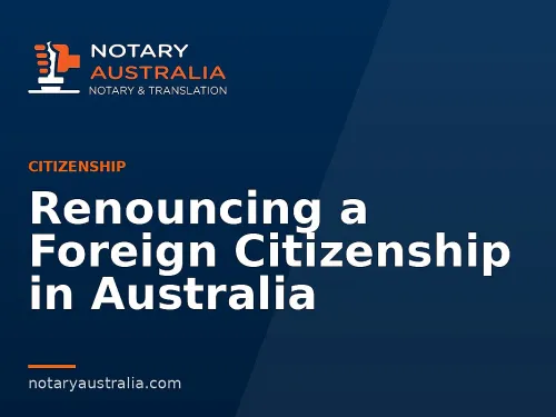 Renouncing a Foreign Citizenship in Australia