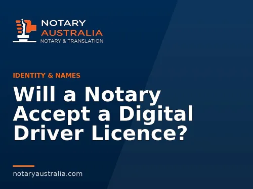 Will a Notary Accept a Digital Driver Licence?