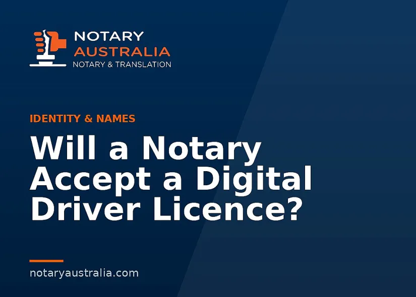 Will a Notary Accept a Digital Driver Licence?