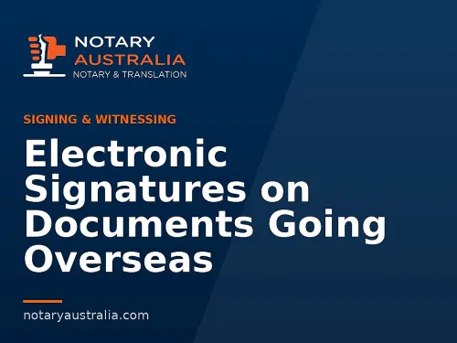 Electronic Signatures on Documents Going Overseas