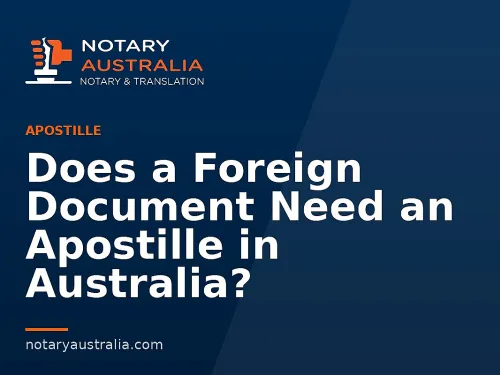 Does a Foreign Document Need an Apostille in Australia?