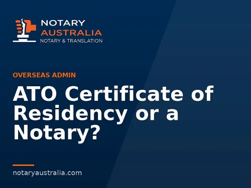 ATO Certificate of Residency or a Notary?