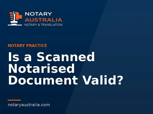 Is a Scanned Notarised Document Valid?