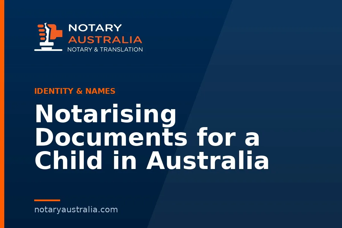 Notarising Documents for a Child in Australia