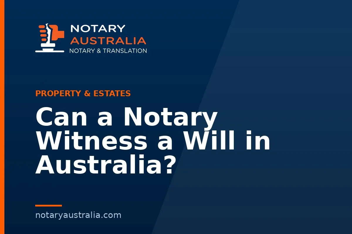 Can a Notary Witness a Will in Australia?