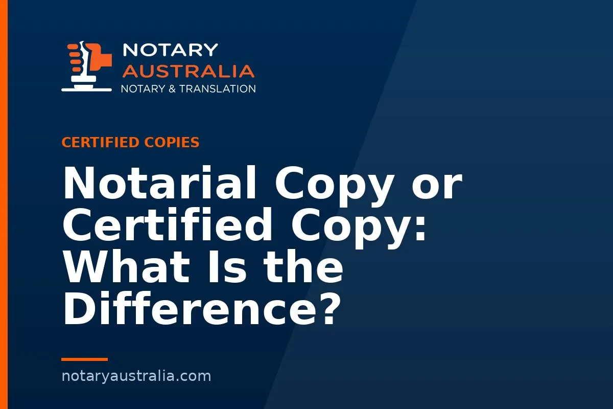 Notarial Copy or Certified Copy: What Is the Difference?