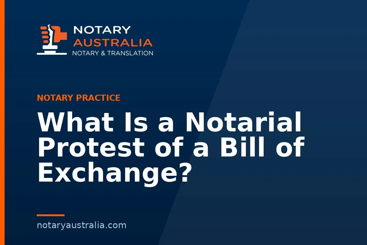 What Is a Notarial Protest of a Bill of Exchange?