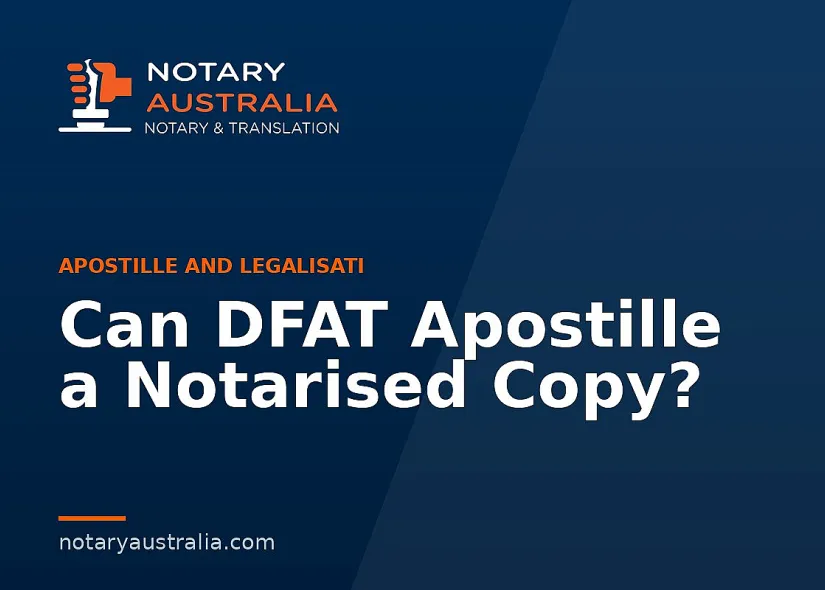Can DFAT Apostille a Notarised Copy?