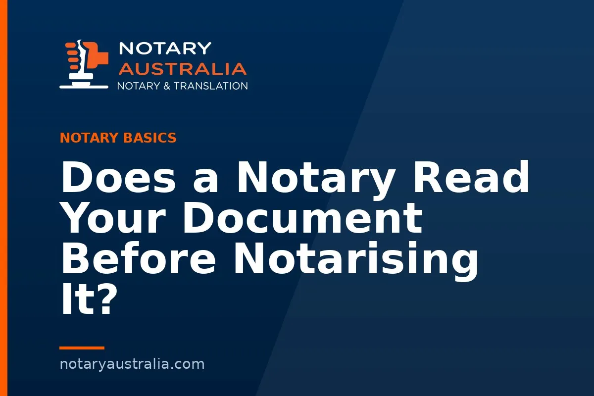 Does a Notary Read Your Document Before Notarising It?